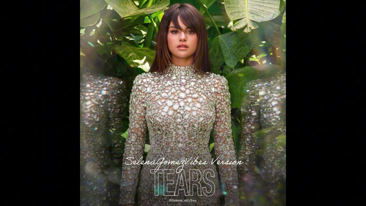 Selena Gomez - Tears (SGVibes Version)