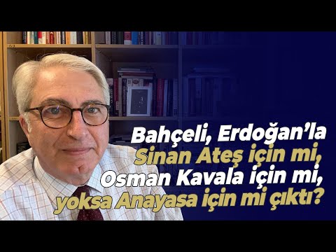 Bahçeli, Erdoğan’la Sinan Ateş için mi, Osman Kavala için mi, yoksa Anayasa için mi çıktı?