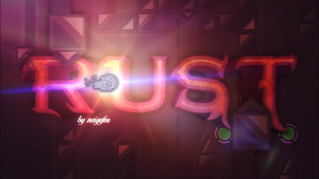 RUST by neigefeu 100% (HIGHLIGHTS) | Geometry Dash - YouTube
