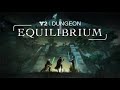 Equilibrium has arrived! Day 1 Dungeon Race.