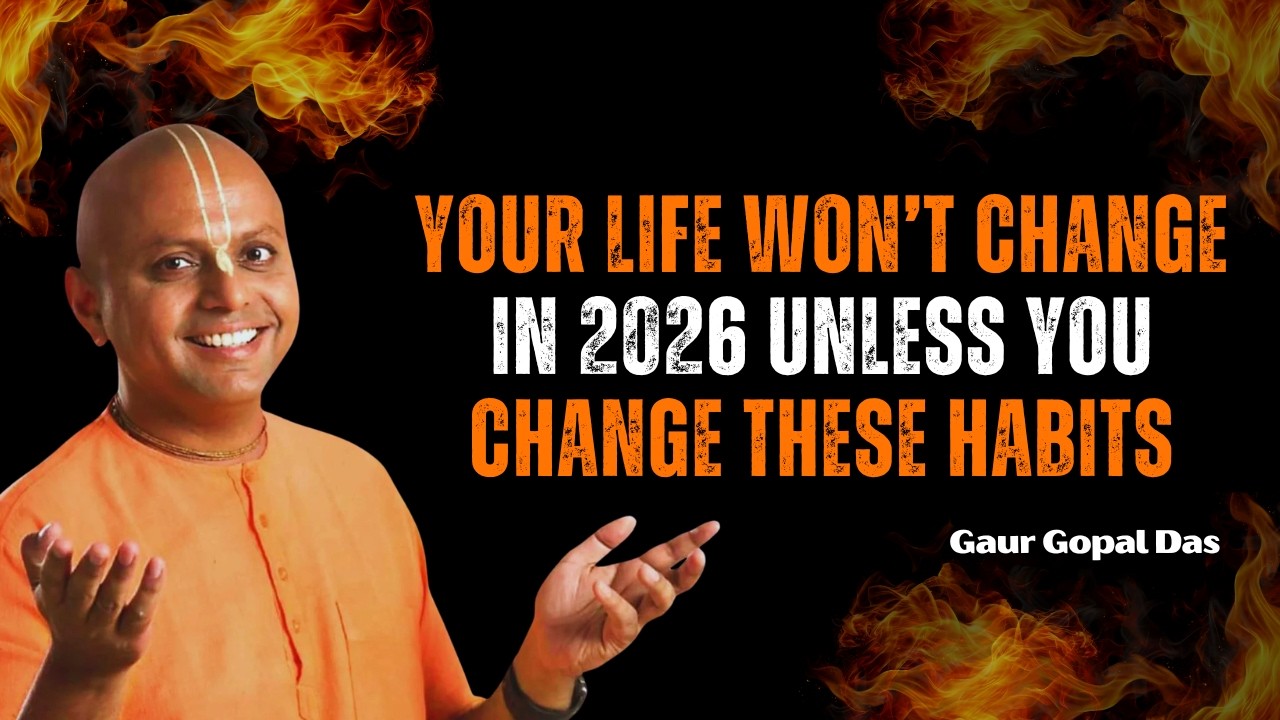 Your Life Won’t Change in 2026 Unless You Change These Habits _ Gaur Gopal Das Motivation