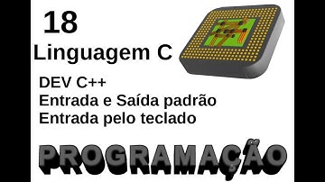 Curso de Programação 18 - Linguagem C - Entrada pelo teclado - scanf