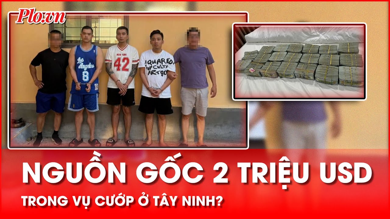 Công an đang làm rõ nguồn gốc số tiền hơn 2 triệu USD trong vụ cướp ở Tây Ninh - PLO