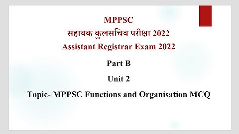 MPPSC functions and Organization mcq/MPPSC Assistant Registrar Exam 2022/सहायक कुलसचिव परीक्षा/