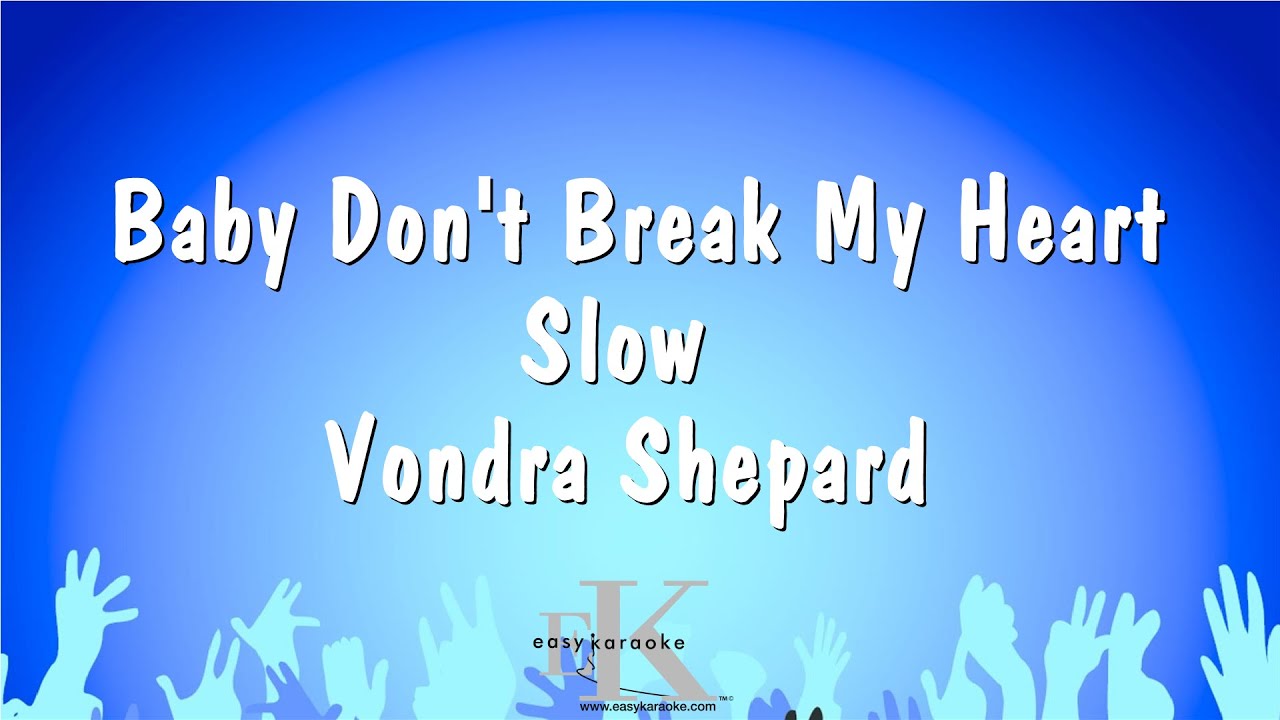 Baby Don't Break My Heart Slow - Vondra Shepard (Karaoke Version) - YouTube