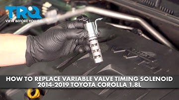 How to Replace Variable Valve Timing Solenoid 2014-2019 Toyota Corolla 1.8L