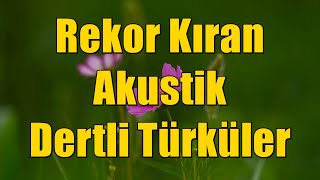 Rekor Kıran Akustik Dertli Türküler [KESİNTİSİZ - HD] #türkü #türküler #akustik #akustiktürküler