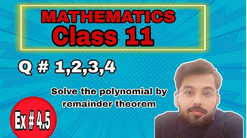 FSc Math Part 1 | Ex # 4.5, Q # 1,2,3,4 | Class 11, Unit 4 | Solve polynomial by remainder theorem