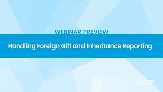 Webinar preview: Handling Foreign Gift and Inheritance Reporting