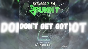 Skengdo x AM - Don’t Get Got (Prod. by D Proffit)[Audio] #2bunny2