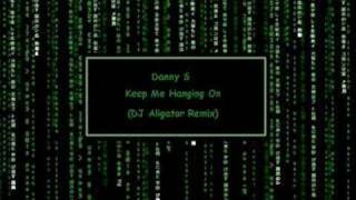 Danny S - Keep Me Hanging On (DJ Aligator Remix)