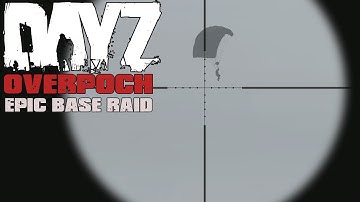 DayZ Overpoch - Epic Base Raid - 2 of 3 (Multicam)