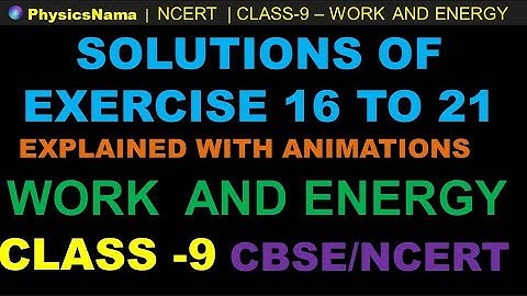 Exercise 16 to 21 - Work and Energy  Class 9  CBSE -NCERT SOLUTIONS PHYSICS