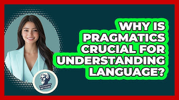 Why Is Pragmatics Crucial For Understanding Language? - Philosophy Beyond