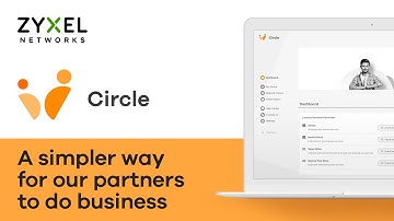 Zyxel Circle - A Simpler Way for Our Partners to Do Business