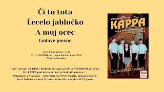 KAPPA 1, Či to tota + Lecelo jablučko + A muj ocec, ľudové, vydavateľ Videorohaľ