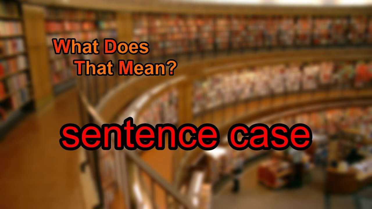 what-does-sentence-case-mean-youtube