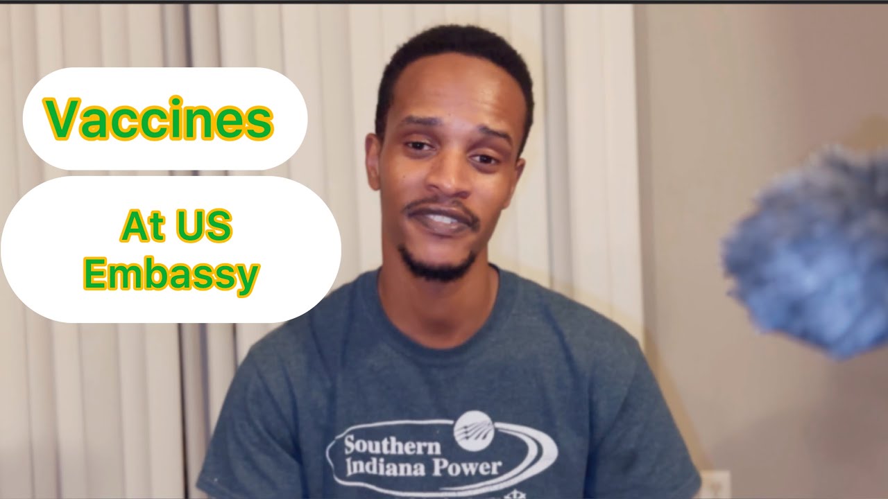 Vaccines given At US Embassy medical examination YouTube
