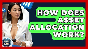 How Does Asset Allocation Work? - Stock and Options Playbook