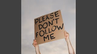 Please Don't Follow Me
