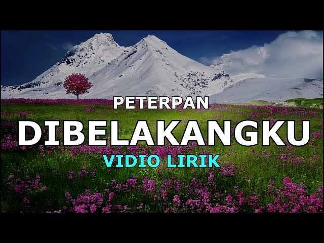DIBELAKANGKU - PETERPAN VIDIO LIRIK class=