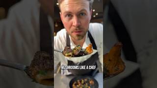 Mushrooms Like a Chef