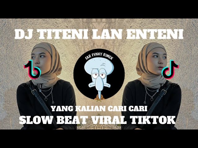 DJ TITENI LAN ENTENI ( Nyatane Sing Tak Tresnani Malah Sing Paling Ngelarani ) SLOW REMIX 2023 class=