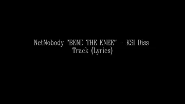 NetNobody "BEND THE KNEE" - KSI Diss Track (Lyrics)