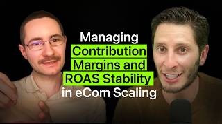 PART 3 | Managing Contribution Margins and ROAS Stability in eCom Scaling