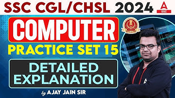 SSC CGL/CHSL 2024 | SSC Computer Class | Computer By Ajay Jain | Computer Practice Set 15