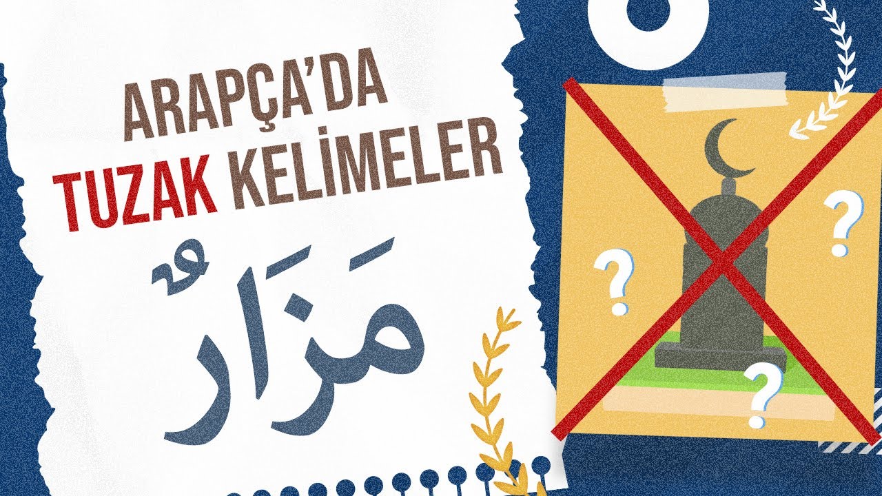 ARAPÇA'DA TUZAK KELİMELER: MEZAR