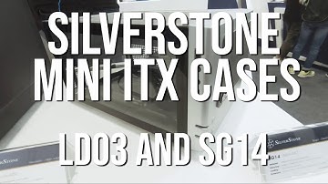 New Mini ITX Cases from Silverstone! LD03 and SG14