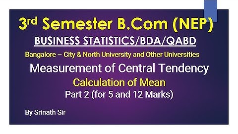 Business Statistics 3rd Sem B.Com (NEP Syllabus) - Calculation of Mean of all types By Srinath Sir
