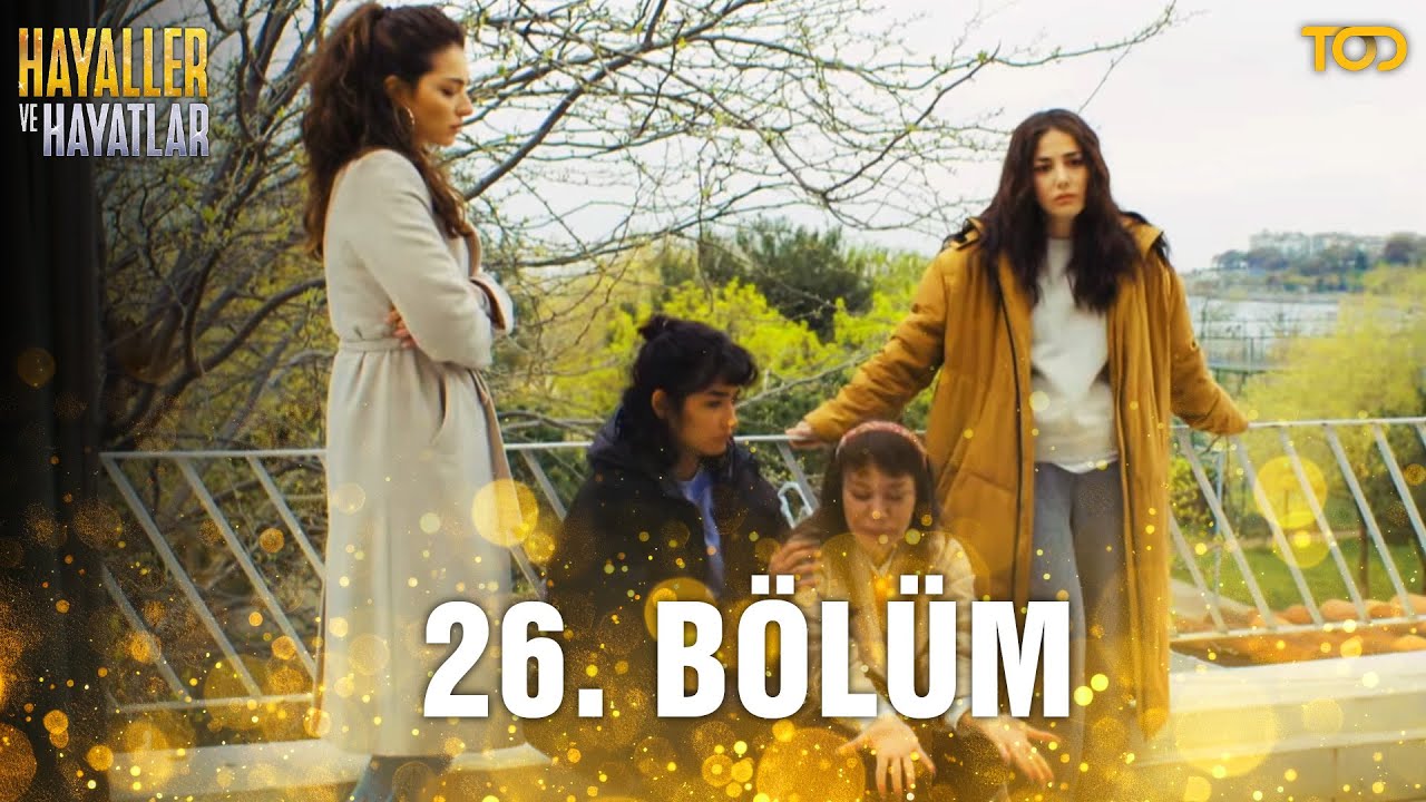 Hayaller ve Hayatlar 26. Bölüm - Canımdan Bir Parça (FİNAL) - YouTube