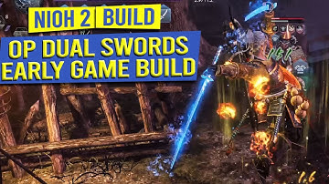 OP Dual Swords Early Game Build (First 100 Levels) - NIOH 2