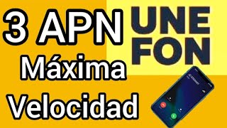 3 APN para Unefon ilimitado 2026