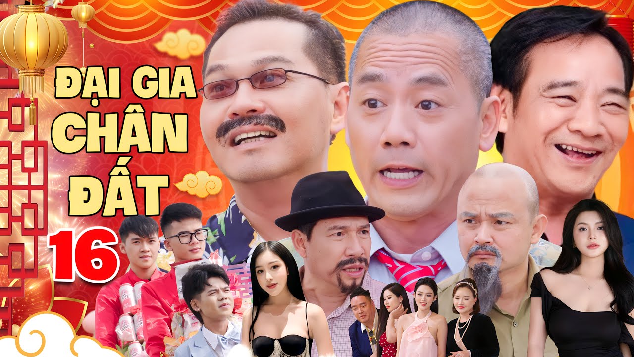 Hài Tết 2026 Mới Nhất | ĐẠI GIA CHÂN ĐẤT 16 - BẢN MỚI NHẤT | Phim Hài Tết Quang Tèo, Trung Hiếu Mới