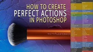 How To Create Perfect Actions In Photoshop