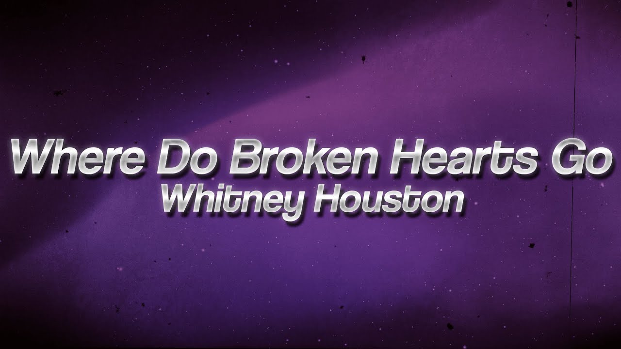 Whitney Houston - Where Do Broken Hearts Go 💔 (Lyrics)