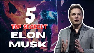 5 Shocking Secrets of ELON MUSK | 5 Shocking Secrets of Elon Musk You Won't Believe