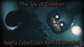 The Joy of Creation - Sparta CyberD3ath Remix {Remake}