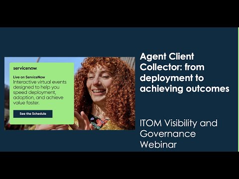 ITOM Visibility and Governance: Agent Client Collector, from deployment to achieving outcomes
