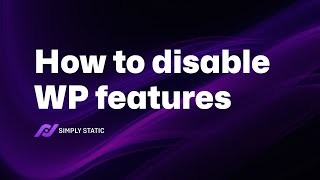 How to disable WordPress features