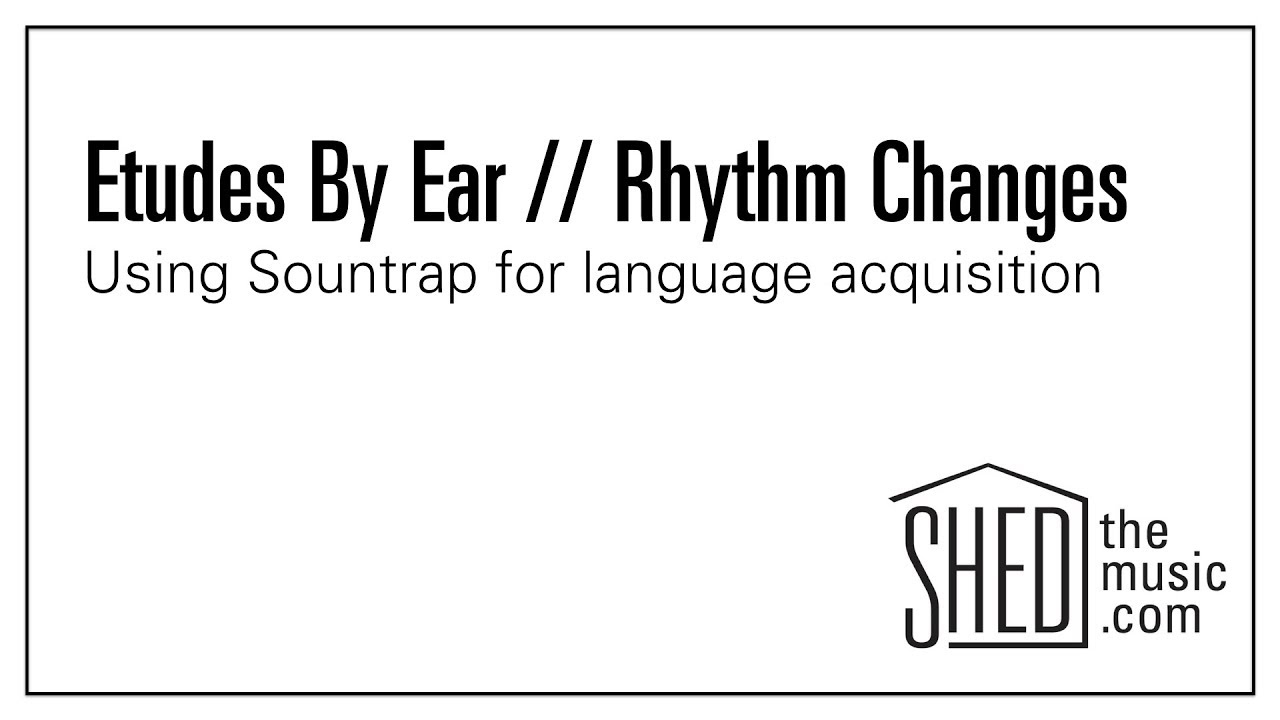 Etudes By Ear // Rhythm Changes