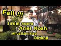COBA SUARA ARIEL NOAH | ANDAIKAN KAU DATANG - TRI SUAKA