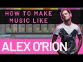 How to Make Progressive House Like Alex O'Rion (Sudbeat, Lost&Found) *Project Download Included*