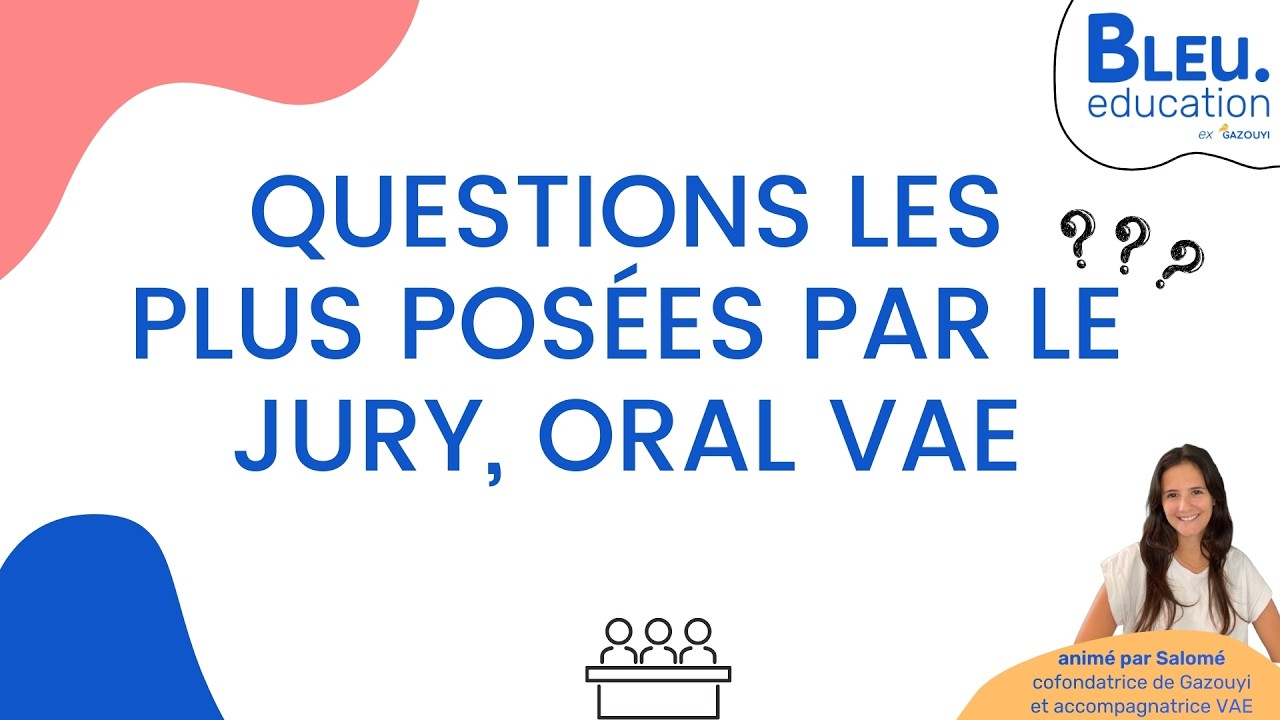 Oral VAE : les questions les plus posées par le JURY
