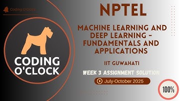 Machine Learning and Deep Learning Fundamentals  Applications Week 3 QUIZ Solution July-October 2025