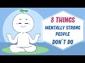 8 Things Mentally Strong People Don't Do