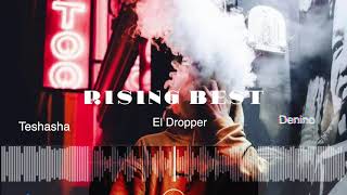 Rising Best - El Dropper Deninoh Ft Teshasha